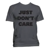 Just Don't Care T Shirt