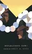 Reparations Now! by Ashley M Jones — Friendly City Books