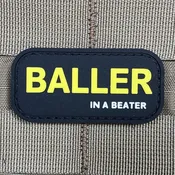 BALLER IN A BEATER PVC MORALE PATCH