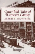 Once Told Tales of Worcester County | Museum of Worcester