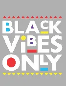 Black Vibes Only