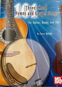 101 Three-Chord Hymns & Gospel Songs for Guitar, Banjo, and Uke by Larry McCabe