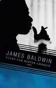 Blues for Mister Charlie: A Play — Baldwin & Co.