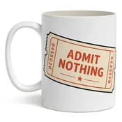 Admit Nothing Mug