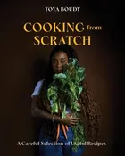 Cooking from Scratch: A Careful Selection of Useful Recipes by Toya Boudy — Friendly City Books