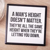 A man's height doesn't matter... Drink Coaster