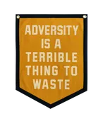 Adversity Is A Terrible Thing To Waste Camp Flag • Unreasonable Hospitality x Oxford Pennant