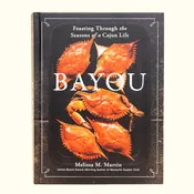 Bayou: Feasting through the Seasons of a Cajun Life