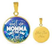 Ain't No Momma Like The One I Got Pendant Necklace