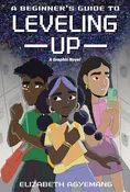 A Beginner's Guide to Leveling Up: A Graphic Novel | Elizabeth Agyemang (Author)