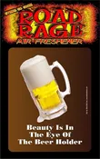 Beauty Is In The Eye Of The Beer Holder Road Rage® Air Freshener - Black Ball Corp. Counter Culture Wholesaler