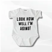 Baby Onesie: Look How Well I'm Aging