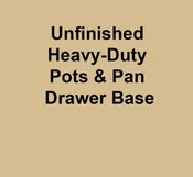 Unfinished Heavy-Duty Pots & Pan Drawer Base