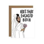 100% That Engaged Bitch Card