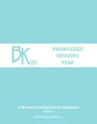 Knowledge Reduces Fear: A Resource for End of Life Education