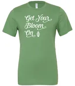 Get Your Bloom On T-Shirt