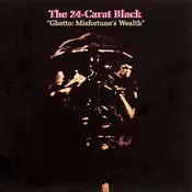 24-CARAT BLACK – GHETTO: MISFORTUNE'S WEALTH