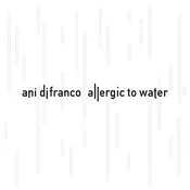 Ani DiFranco-Allergic to Water