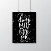 Dream BIG little one poster
