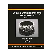 German &amp;amp; Spanish Military Rings: A Historical Perspective Collector's Edition