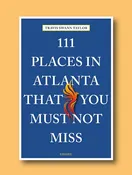 111 Places in Atlanta That You Must Not Miss