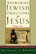 Answering Jewish Objectives to Jesus Volume 1 by Michael L. Brown