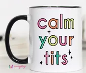 11 oz. Calm your T's Mug