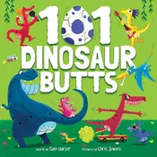101 Dinosaur Butts: A Roaring, Ridiculous, Rump-Filled Dino Countdown (101 Butts) by Harper