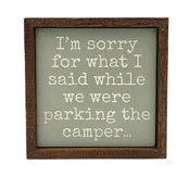 6x6 "I'm Sorry For What I Said" Sign