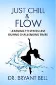 Just Chill &amp; FLOW: Learning to Stress Less During Challenging Times