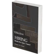 Effective Hiring – Build an Epic Team!