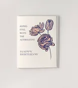 Aging: Still beats the alternative, Happy Birthday Letterpress Greeting Card