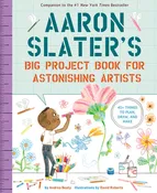 Aaron Slater's Big Project Book for Astonishing Artists | Andrea Beaty, Roberts