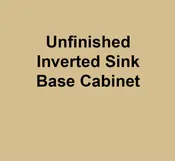 Unfinished Inverted Sink Base Cabinet