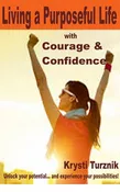 Living a Purposeful Life with Courage & Confidence