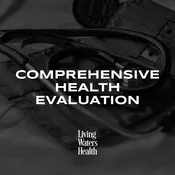 Comp Health Evaluation — Living Waters Health