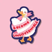 Become Ungovernable Silly Goose Social Justice Sticker