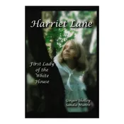 Harriet Lane: First Lady of the White House