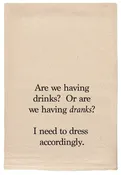 Are We Having Drinks Or Dranks sassy Kitchen Tea Towels
