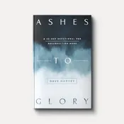 Ashes to Glory: A 40-Day Devotional for Resurrection Hope