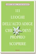 111 luoghi dell'Alto Adige che devi proprio scoprire
