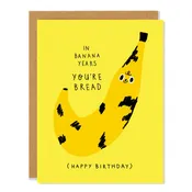 Banana Bread - Birthday Greeting Card