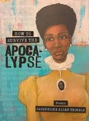 How to Survive the Apocalypse: Poems by Jacqueline Allen Trimble — Friendly City Books