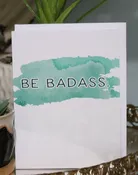 Be Badass Greeting Card