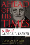 Ahead of His Times: A Life of George P. Tasker