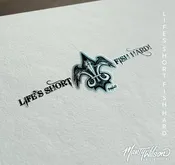 LIFE'S SHORT FISH HARD